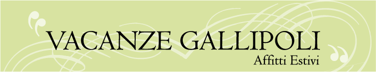 Vacanze Gallipoli - Affitti Estivi